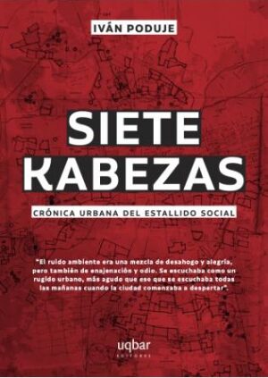 11647-SIETE KABEZAS: CRONICA URBANA DEL ESTALLIDO SOCIAL