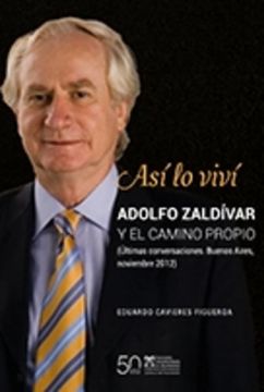 23203-ASI LO VIVI ADOLFO ZALDIVAR Y EL CAMINO PROPIO