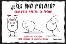 29160-ERES UNA PATATA? GUIA PARA PONERTE EN FORMA