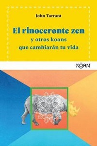 31149-RINOCERONTE ZEN Y OTROS KOANS QUE TE SALVARAN LA VIDA
