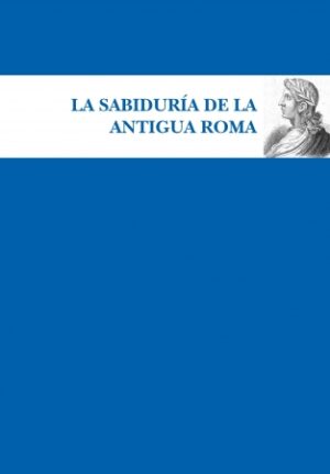 16453-SABIDURIA DE LA ANTIGUA ROMA, LA
