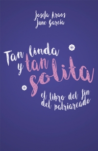 13202-TAN LINDA Y TAN SOLITA : EL LIBRO DEL FIN DEL PATRIARCADO