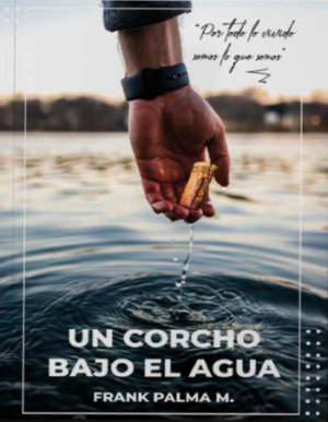 36157-UN CORCHO BAJO EL AGUA : POR TODO LO VIVIDO SOMOS LO QUE SOMOS