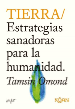 36724-TIERRA: ESTRATEGIAS SANADORAS PARA LA HUMANIDAD