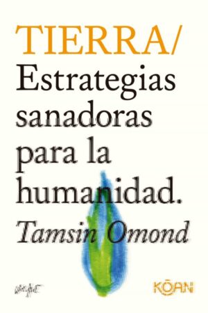 36724-TIERRA: ESTRATEGIAS SANADORAS PARA LA HUMANIDAD