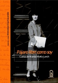 23248-PAJARO LIBRE COMO SOY : CARTAS DE WANDA MORLA LYNCH