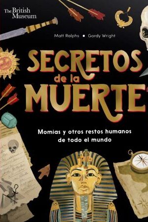 39861-SECRETOS DE LA MUERTE. MOMIAS Y OTROS RESTOS HUMANOS DE TODO EL MUNDO