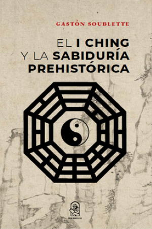 40100-EL I CHING Y LA SABIDURIA PREHISTORICA