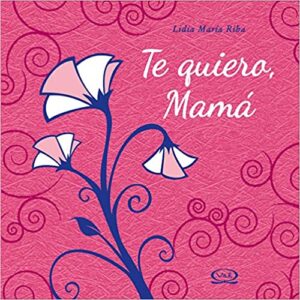 40782-TE QUIERO MAMA / ROSA