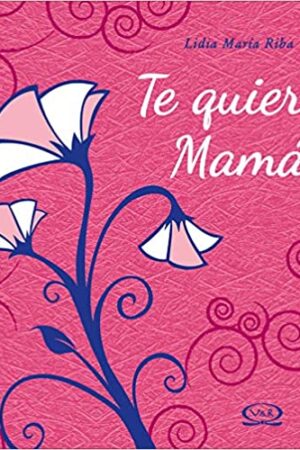 40782-TE QUIERO MAMA / ROSA