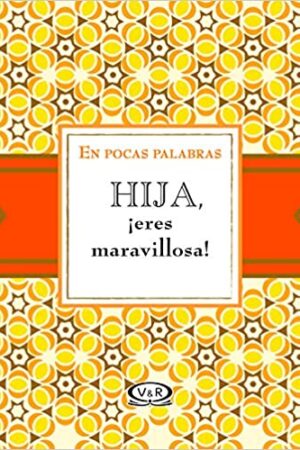 40594-HIJA ERES MARAVILLOSA!