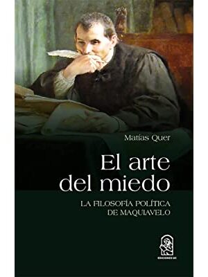 42166-ARTE DEL MIEDO, EL / LA FILOSOFIA POLITICA DE MAQUIAVELO