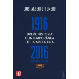 22676-BREVE HISTORIA CONTEMPORANEA DE LA ARGENTINA 1916-2016