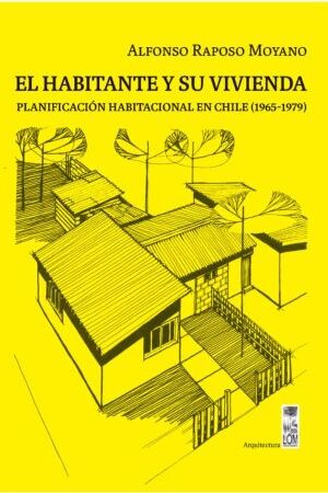 46118-EL HABITANTE Y SU VIVIENDA : PLANIFICACION FAMILIAR EN CHILE 1965 - 1979