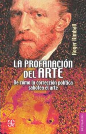 47422-LA PROFANACION DEL ARTE: DE COMO LA CORRECCION POLITICA SABOTEA EL ARTE