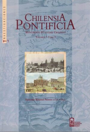 47011-CHILENSIA PONTIFICIA VOL 1 TOMO I