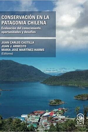 36911-CONSERVACION EN LA PATAGONIA CHILENA : EVALUACION DEL CONOCIMIENTO, OPORTUNIDADES Y DESAFIOS