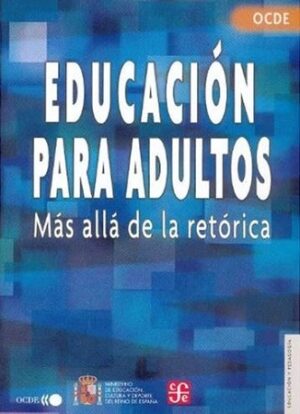 47398-EDUCACION PARA ADULTOS: MAS ALLA DE LA RETORICA