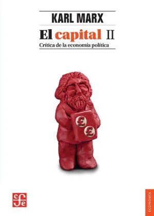 47439-EL CAPITAL II : CRITICA DE LA ECONOMIA POLITICA