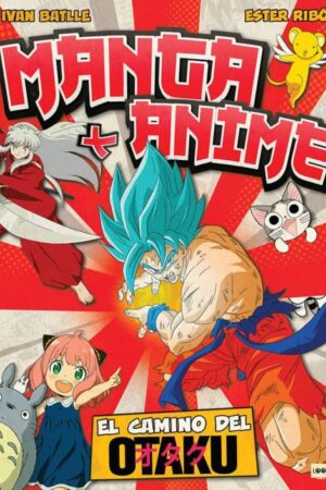 45217-MANGA + ANIME: EL CAMINO DEL OTAKU