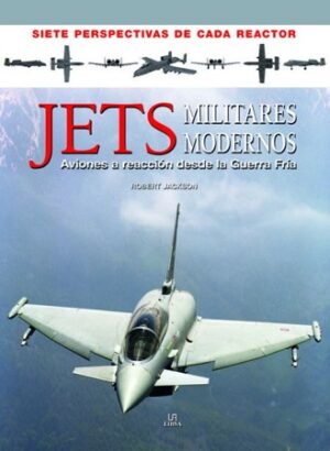 48089-JETS MILITARES MODERNOS : AVIONES A REACCION DESDE LA GUERRA FRIA