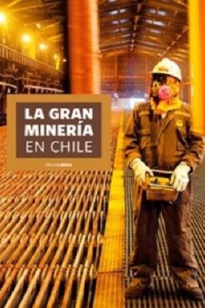 47881-LA GRAN MINERIA EN CHILE