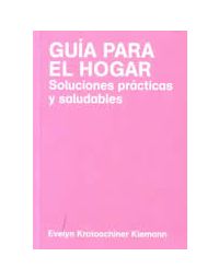 8530-GUIA PARA EL HOGAR : SOLUCIONES PRACTICA Y SALUDABLES