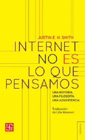 46870-INTERNET NO ES LO QUE PENSAMOS : UNA HISTORIA, UNA FILOSOFIA, UNA ADVERTENCIA