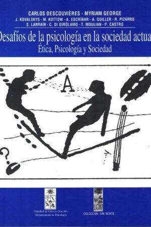 49236-DESAFIOS DE LA PSICOLOGIA EN LA SOCIEDAD ACTUAL : ETICA, PSICOLOGIA Y SOCIEDAD