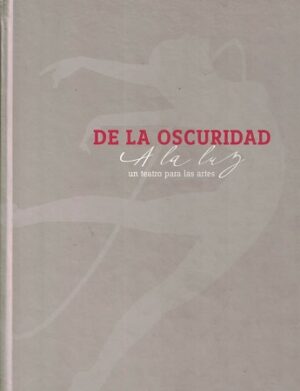 48914-DE LA OSCURIDAD A LA LUZ : UN TEATRO PARA LA ARTES