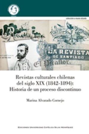 49633-REVISTAS CULTURALES CHILENAS DEL SIGLO XIX (1842-1894) : HISTORIA DE UN PROCESO DISCONTINUO