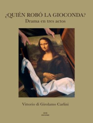 40099-QUIEN ROBO LA GIOCONDA? : DRAMA EN TRES ACTOS