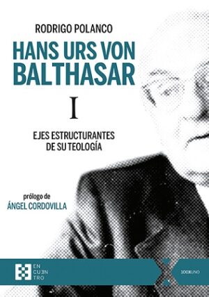 49586-HANS URS VON BALTHASAR N.1 : EJES ESTRUCTURANTES DE SU TEOLOGIA