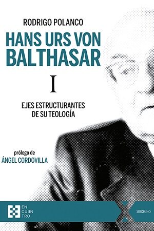 49586-HANS URS VON BALTHASAR N.1 : EJES ESTRUCTURANTES DE SU TEOLOGIA