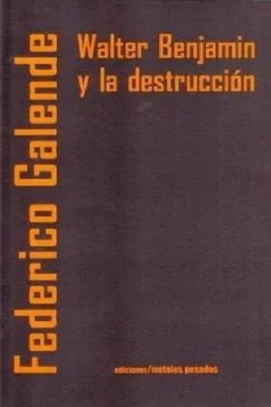 50879-WALTER BENJAMIN Y LA DESTRUCCION