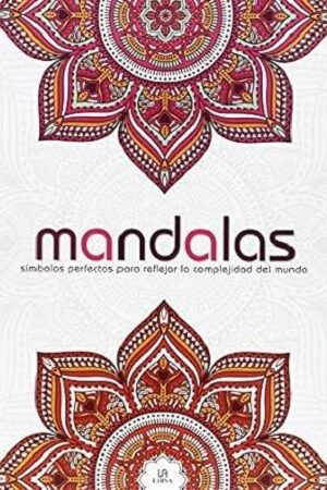 51548-MANDALAS : SIMBOLOS PERFECTOS PARA REFLEJAR LA COMPLEJIDAD DEL MUNDO