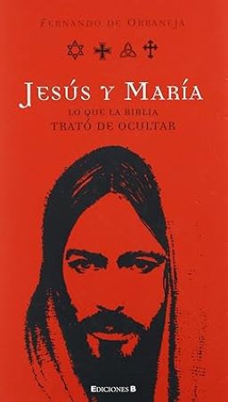 50972-JESUS Y MARIA LO QUE LA BIBLIA TRATO DE OCULTAR