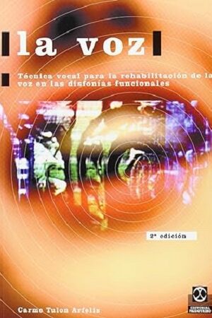 51414-LA VOZ / TECNICA VOCAL PARA LA REHABILITACION DE LA VOZ EN LAS DISFONIAS FUNCIONES