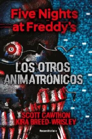 52755-FIVE NIGHTS AT FREDDY S : LOS OTROS ANIMATRONICOS