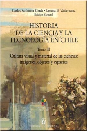 53390-HISTORIA DE LA CIENCIA Y LA TECNOLOGIA EN CHILE, TOMO III