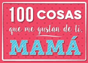 52393-100 COSAS QUE ME GUSTAN DE TI, MAMA