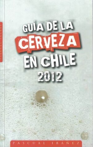 58843-GUIA DE LA CERVEZA EN CHILE 2012