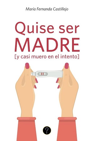 59018-QUISE SER MADRE Y CASI MUERO EN EL INTENTO
