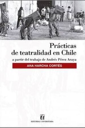 54121-PRACTICAS DE TEATRALIDAD EN CHILE