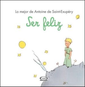 28704-SER FELIZ : EL PRINCIPITO