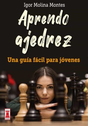 45226-APRENDO AJEDREZ : UNA GUIA FACIL PARA JOVENES