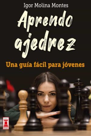 45226-APRENDO AJEDREZ : UNA GUIA FACIL PARA JOVENES