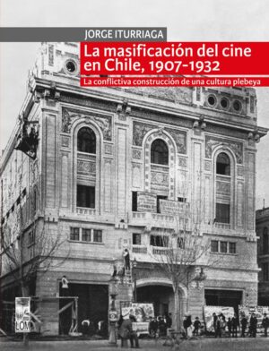 18376-MASIFICACION DEL CINE EN CHILE 1907-1932