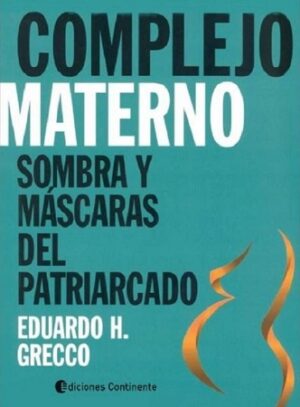 60217-COMPLEJO MATERNO : SOMBRAS Y MASCARAS DEL PATRIARCADO