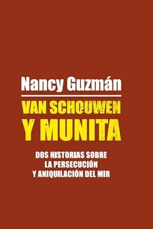 59927-VAN SCHOUWEN Y MUNITA : DOS HISTORIAS SOBRE LA PERSECUCION Y ANIQUILACION DEL MIR